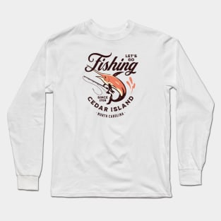 Cedar Island, NC Fishing Summer Vacation Long Sleeve T-Shirt